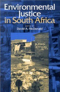 Environmental Justice In South Africa David A. McDonald 9780821414163 Books