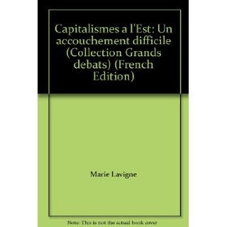 Capitalismes a l'Est: Un accouchement difficile (Collection Grands debats) (French Edition): Marie Lavigne: 9782717826456: Books