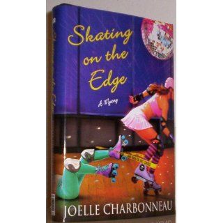 Skating on the Edge: A Mystery (Rebecca Robbins): Joelle Charbonneau: 9780312606633: Books