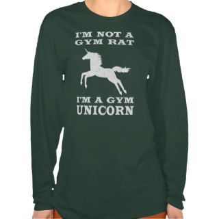 I'm Not A Gym Rat I'm A Gym Unicorn Tee Shirt