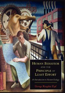 Human Behavior and the Principle of Least Effort: An Introduction to Human Ecology (9781614273127): George Kingsley Zipf: Books