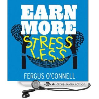 Earn More, Stress Less: How to Attract Wealth with the Secret Science of Getting Rich (Audible Audio Edition): Fergus O'Connell, Nigel Carrington: Books