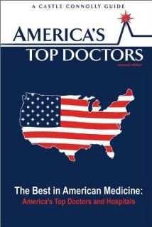 America's Top Doctors 2nd Edition (America's Top Doctors, 2nd ed  (Paper)) (9781883769260): Castle Connolly Medical Ltd.: Books