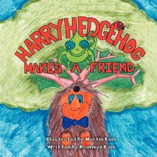 Harry Hedgehog Makes a Friend: Bronwyn Koch: 9781465373045:  Kids' Books