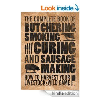 The Complete Book of Butchering, Smoking, Curing, and Sausage Making: How to Harvest Your Livestock & Wild Game eBook: Philip Hasheider: Kindle Store