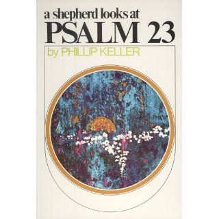 A Shepherd Looks at Psalm 23: Phillip Keller: 9780310267904: Books