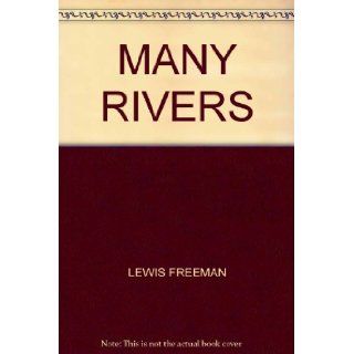 MANY RIVERS: LEWIS FREEMAN: Books