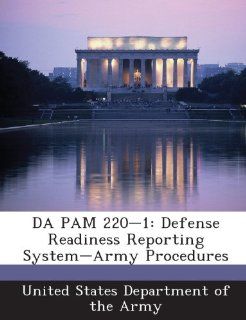 DA PAM 220 1: Defense Readiness Reporting System Army Procedures: United States Department of the Army: Fremdsprachige Bücher
