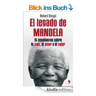 El legado de Mandela: Quince enseanzas sobre la vida, el amor y el valor eBook: Richard Stengel: Kindle Shop