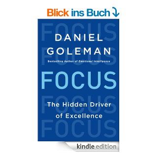 Focus: The Hidden Driver of Excellence eBook: Daniel Goleman: Kindle Shop