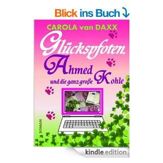 Glckspfoten, Ahmed und die ganz groe Kohle eBook: Carola van Daxx: .de: Kindle Shop