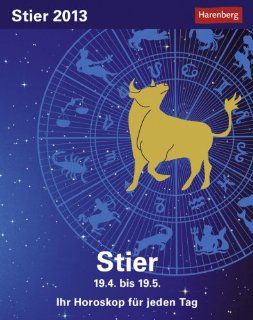Sternzeichenkalender Stier 2013: Ihr Horoskop fr jeden Tag 20. April bis 19. Mai: Harenberg: Bücher