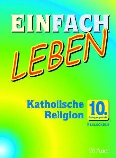 Einfach Leben: Katholische Religion 10: Wolfgang Rie, Reinhard Schlereth: Bücher