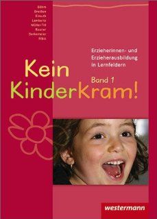 Kein Kinderkram!: Band 1: Rollenverstndnis, Beziehungen, Handlungskonzepte: Schlerband, 2. Auflage, 2008: Bianca Ribic, Kurt Helmuth Eimuth, Stefanie Dreien, Dietmar Bhm, Ingrid Rauner, Lutz W. Mller Till, Martina Lambertz, Anja Berkemeier: Büche