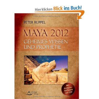 Maya 2012: Geheimes Wissen und Prophetie: Peter Ruppel: Bücher