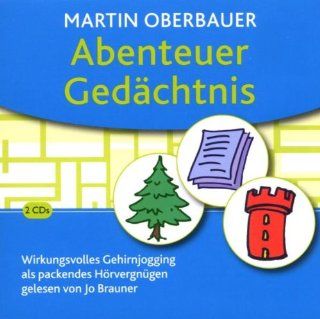 Abenteuer Gedchnis . Wirkungsvolles Gehirnjogging als packendes Hrvergngen: Martin Oberbauer, Jo Brauner: Bücher