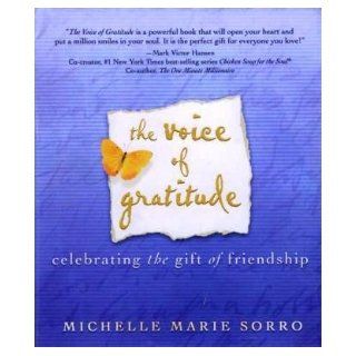 The Voice of Gratitude: Celebrating the Gift of Friendship: 9780972357852: Books