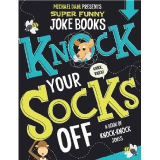 Knock Your Socks Off: A Book of Knock Knock Jokes (Michael Dahl Presents Super Funny Joke Books): Michael Dahl, Ryan Lee Haugen, Brian Jensen: 9781404863712:  Kids' Books