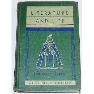 Literature and Life, Book Four: English Literature: Edwin Greenlaw, Dudley Miles, Robert C. Pooley: Books