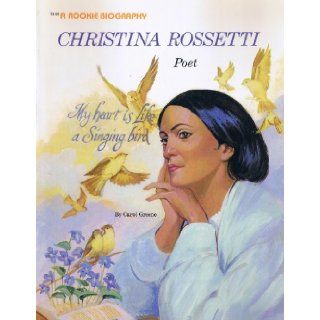 Christina Rossetti Poet (Rookie Biography) Carol Greene 9780516442624 Books