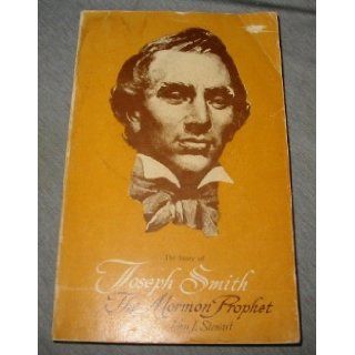 Joseph Smith, the Mormon prophet,  By John J. Stewart John J Stewart Books