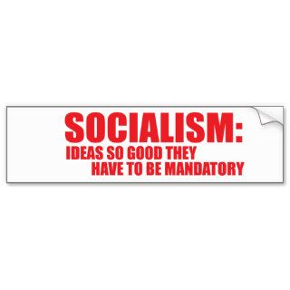 Socialism Ideas so Good They Have to be Mandatory Bumper Stickers