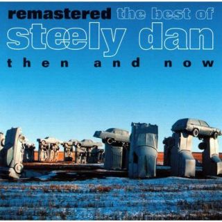 Remastered: The Best of Steely Dan   Then and Now