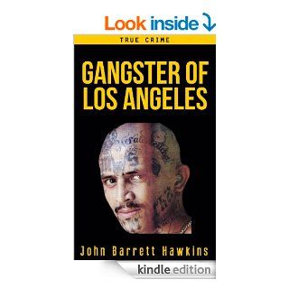 True Crime: Gangster of Los Angeles (Criminals, True Crime and Murder Stories Volume 2) eBook: John Barrett Hawkins: Kindle Store