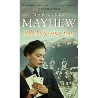 I'll Be Seeing You: Margaret Mayhew: 9780552150866: Books
