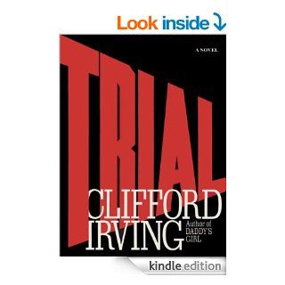 TRIAL   A Legal Thriller: Clifford Irving's legal novels: Book 1 eBook: Clifford Irving: Kindle Store