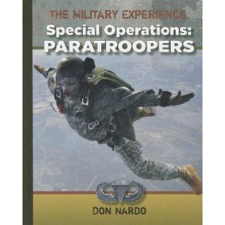 Special Operations: Paratroopers (The Military Experience): Don Nardo: 9781599353609: Books