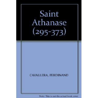Saint Athanase (295 373) FERDINAND CAVALLERA Books