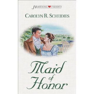 Maid of Honor (Heartsong Presents #303): Carolyn R. Scheidies: 9781577484783: Books