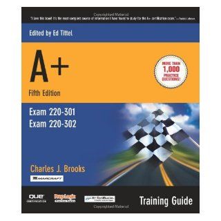 A+ Certification Training Guide, (Exam 220 301, Exam 220 302) (5th Edition) (0029236730444): Charles J. Brooks: Books