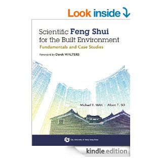 Scientific Feng Shui for the Built Environment   Fundamentals and Case Studies eBook: Michael Y. Mak, Albert T. So: Kindle Store