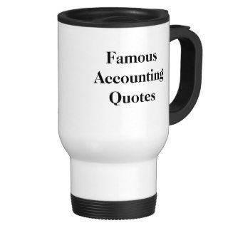 Famous Accounting Quotes   Personalisable Mugs