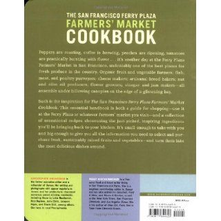 The San Francisco Ferry Plaza Farmer's Market Cookbook: A Comprehensive Guide to Impeccable Produce Plus 130 Seasonal Recipes: Peggy Knickerbocker, Christopher Hirsheimer, Alice Waters: 9780811844628: Books