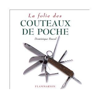 La folie des couteaux de poche: Dominique Pascal: 9782082010726: Books