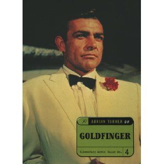 Adrian Turner On Goldfinger (Bloomsbury Movie Guide) Adrian Turner 9780747538882 Books