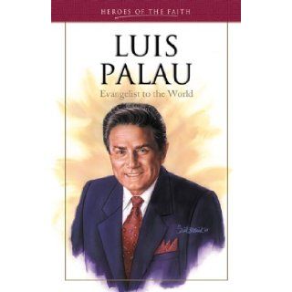 Luis Palau Evangelist to the World (Heroes of the Faith (Barbour Paperback)) Ellen Bascuti 9781577488033 Books