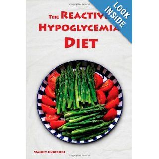 The Reactive Hypoglycemia Diet: Stanley Underhill: 9781449577797: Books