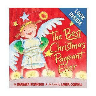 The Best Christmas Pageant Ever (picture book edition): Barbara Robinson, Laura Cornell: 9780060890742:  Children's Books