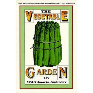 The Vegetable Garden M. Vilmorin Andrieux 9780898150414 Books