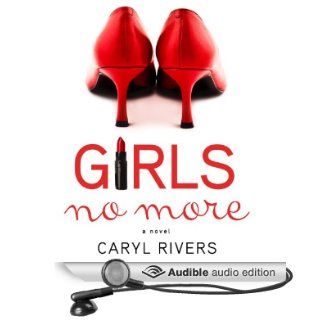 Girls No More: A Novel (Audible Audio Edition): Caryl Rivers, Dara Rosenberg: Books