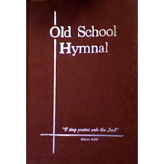 Old School Hymnal (no. 10): et al Old School Co. staff: Books