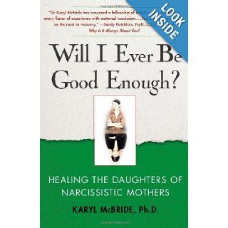 Will I Ever Be Good Enough? Healing the Daughters of Narcissistic Mothers Dr. Karyl McBride 9781439129432 Books