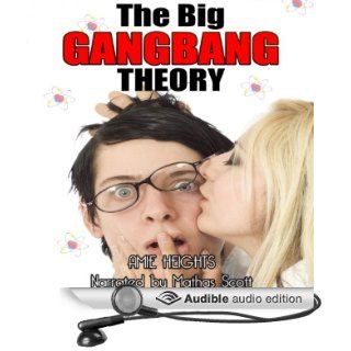 The Big GangBang Theory (Audible Audio Edition): Amie Heights, Mathias Scott: Books