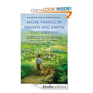 More Things In Heaven and Earth: A Novel of Watervalley   Kindle edition by Jeff High. Literature & Fiction Kindle eBooks @ .