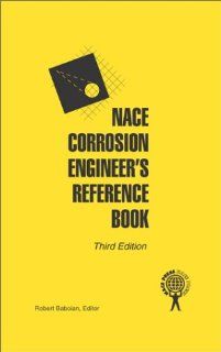 NACE Corrosion Engineer's Reference Book (3rd Edition): Robert Baboian, R. S. Treseder, National Association of Corrosion Engineers: 9781575901275: Books
