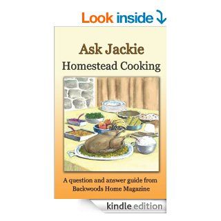 Ask Jackie: Homestead cooking   Kindle edition by Jackie Clay Atkinson, Backwoods Home Magazine. Cookbooks, Food & Wine Kindle eBooks @ .